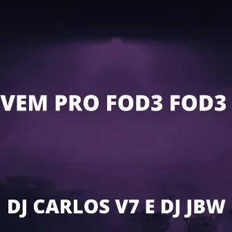 VEM PRO FOD3 FOD3 by DJ CARLOS V7