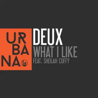 What I Like (feat. Sheilah Cuffy) by Deux