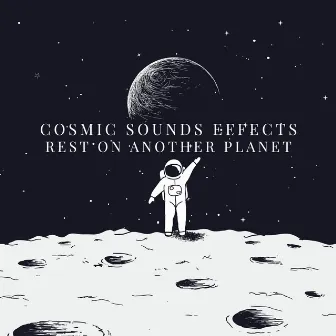 Cosmic Sounds Effects: Rest on Another Planet, Be Over the Moon, Calming Moments, Soothing Ambient Music by Thinking Music World