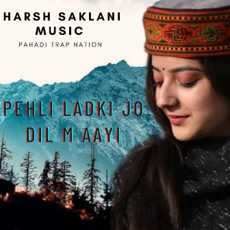 Pehli Ladki Jo Dil M Aayi by Harsh saklani