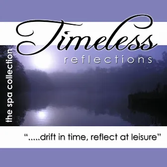 Timeless Reflections: Relaxation and Healing Music by The Spa Collection