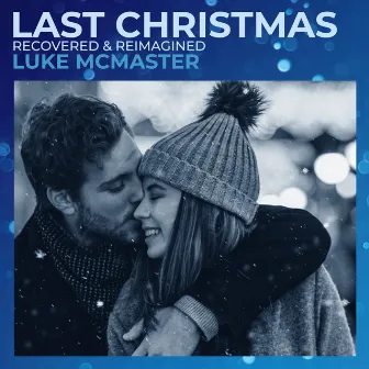 Last Christmas (Recovered & Reimagined) by Luke McMaster