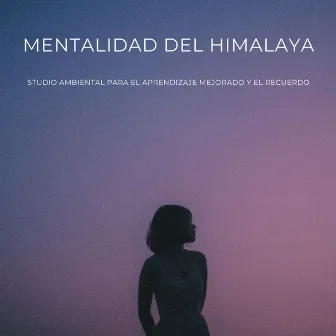 Mentalidad Del Himalaya: Estudio Ambiental Para El Aprendizaje Mejorado Y El Recuerdo by Naturaleza del Himalaya