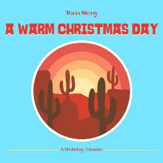 A Warm Christmas Day by Tom Meny