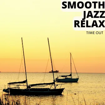 Time Out by Smooth Jazz Relax