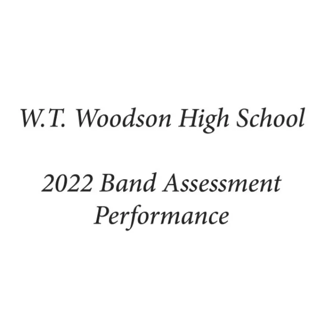 W.T. Woodson High School 2022 Band Assessment Performance