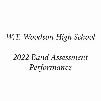 W.T. Woodson High School 2022 Band Assessment Performance by W.T. Woodson High School Symphonic Band