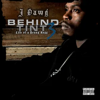 Behind Tint, Vol. 3: Life of a Young Hogg by J-Dawg