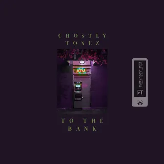 To The Bank by Ghostly Tonez