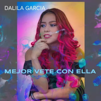 Mejor Vete Con Ella by Dalila García