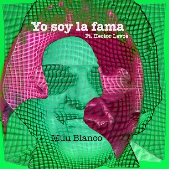 Yo soy la fama by Muu Blanco