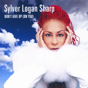 Don't Give Up (On You) by Sylver Logan Sharp