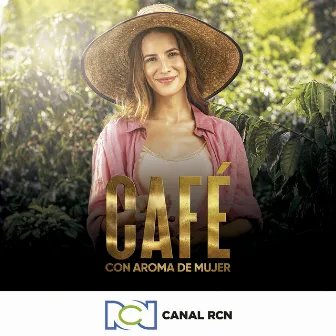 Café con Aroma de Mujer by Canal RCN