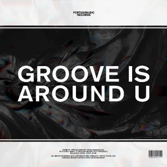 Groove Is Around U by Rob Nagdalyan