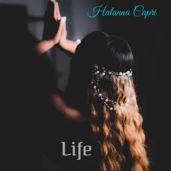 Life (Freestyle) by Halanna Capri