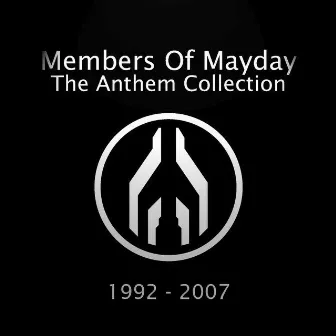 The Complete Anthem Collection 1992 - 2007 by Members Of Mayday