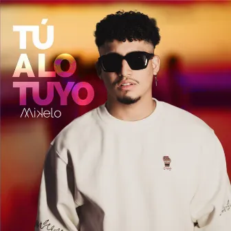 Tú a Lo Tuyo by Mikelo