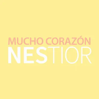 Mucho Corazón by Nestior