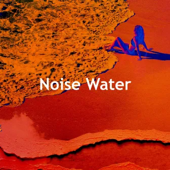 Noise Water by Noise of Water