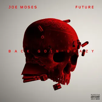 Back Goin Brazy (feat. Future) by Joe Moses