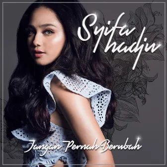 Jangan Pernah Berubah by Syifa Hadju