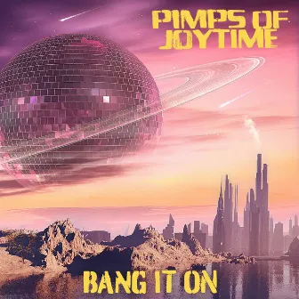 Bang It On by Pimps of Joytime