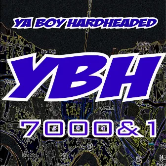 7000&1 by Ya Boy Hardheaded