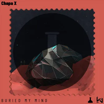 Buried My Mind by Chapa X