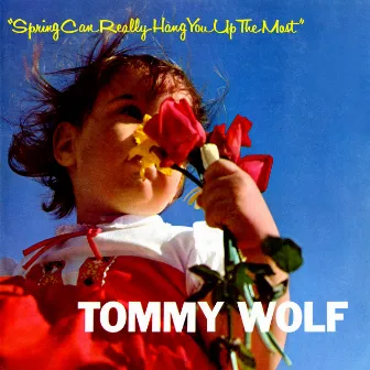 Spring Can Really Hang You Up the Most by Tommy Wolf