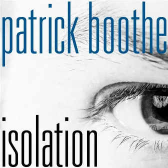 Isolation by Patrick Boothe