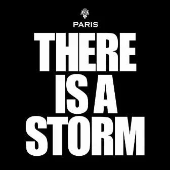 There Is a Storm by Paris