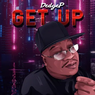 Get Up by Dedge P