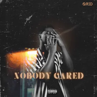 Nobody Cared by Qrid