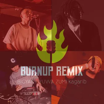 BURN UP (feat. YUWA, ZUMI & kagarib) [Remix] by BIGYANY