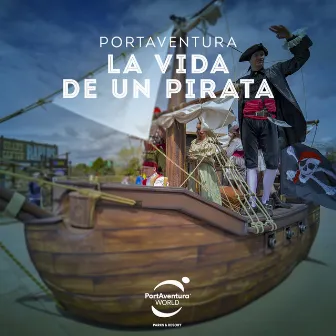 PortAventura: La Vida de un Pirata by Raniero Gaspari