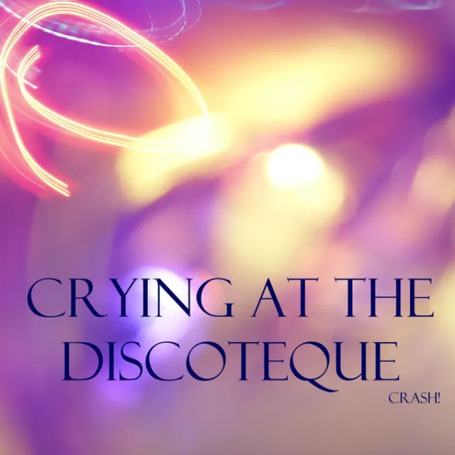 Crying At the Discoteque - Radio Version