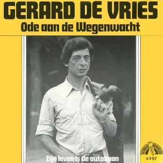 Ode Aan De Wegenwacht / Zijn Leven Is De Autobaan by Gerard De Vries