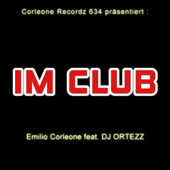 Im Club (feat. DJ ORTEZZ) by Emilio Corleone