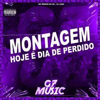 Montagem Hoje É Dia de Perdido by MC MENOR DO ML