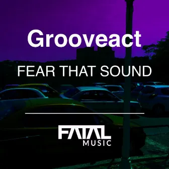 Fear That Sound by Grooveact