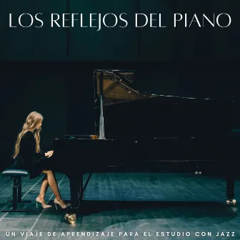 Los Reflejos Del Piano: Un Viaje De Aprendizaje Para El Estudio Con Jazz by Instrumental de jazz de invierno