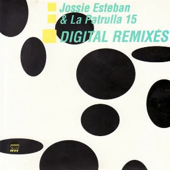 Digital Remixes by Jossie Esteban y La Patrulla 15