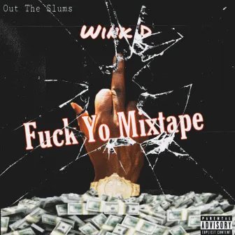 Fuck Yo Mixtape by Wink D