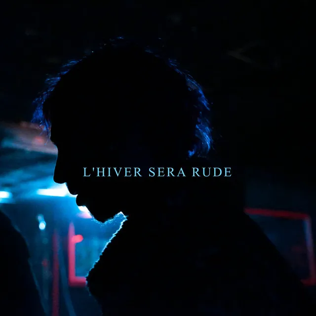 L'hiver Sera Rude