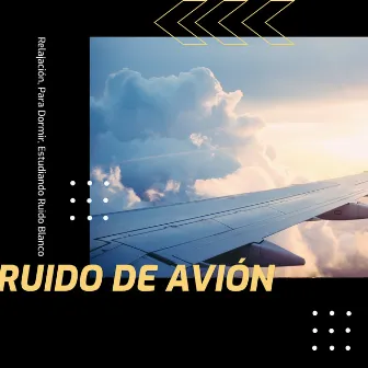 Ruido de Avión (Relajación, Para Dormir, Estudiando Ruido Blanco) by El Ruido Blanco