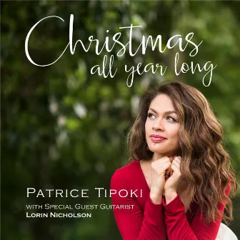 Christmas All Year Long (feat. Lorin Nicholson) by Patrice Tipoki