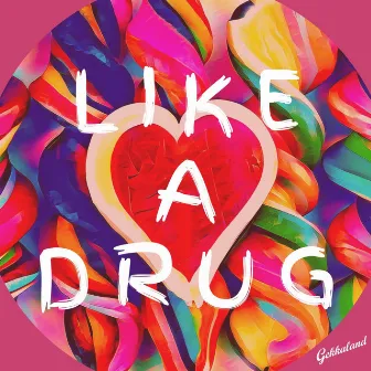 Like a Drug by Gekkaland