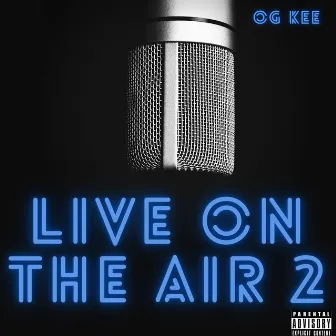 Live on the Air 2 by OG Kee