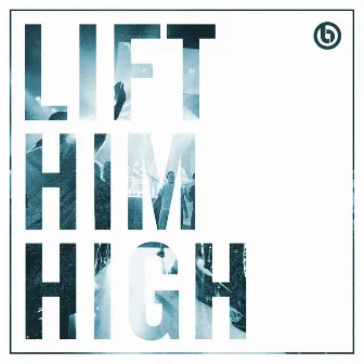 Lift Him High by Jeff Johnson