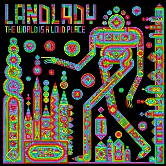 The World Is a Loud Place by Landlady